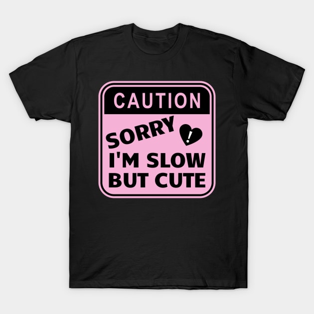 Student Driver Sorry I'm Slow But Cute, Cute Pink Bumper T-Shirt by yass-art